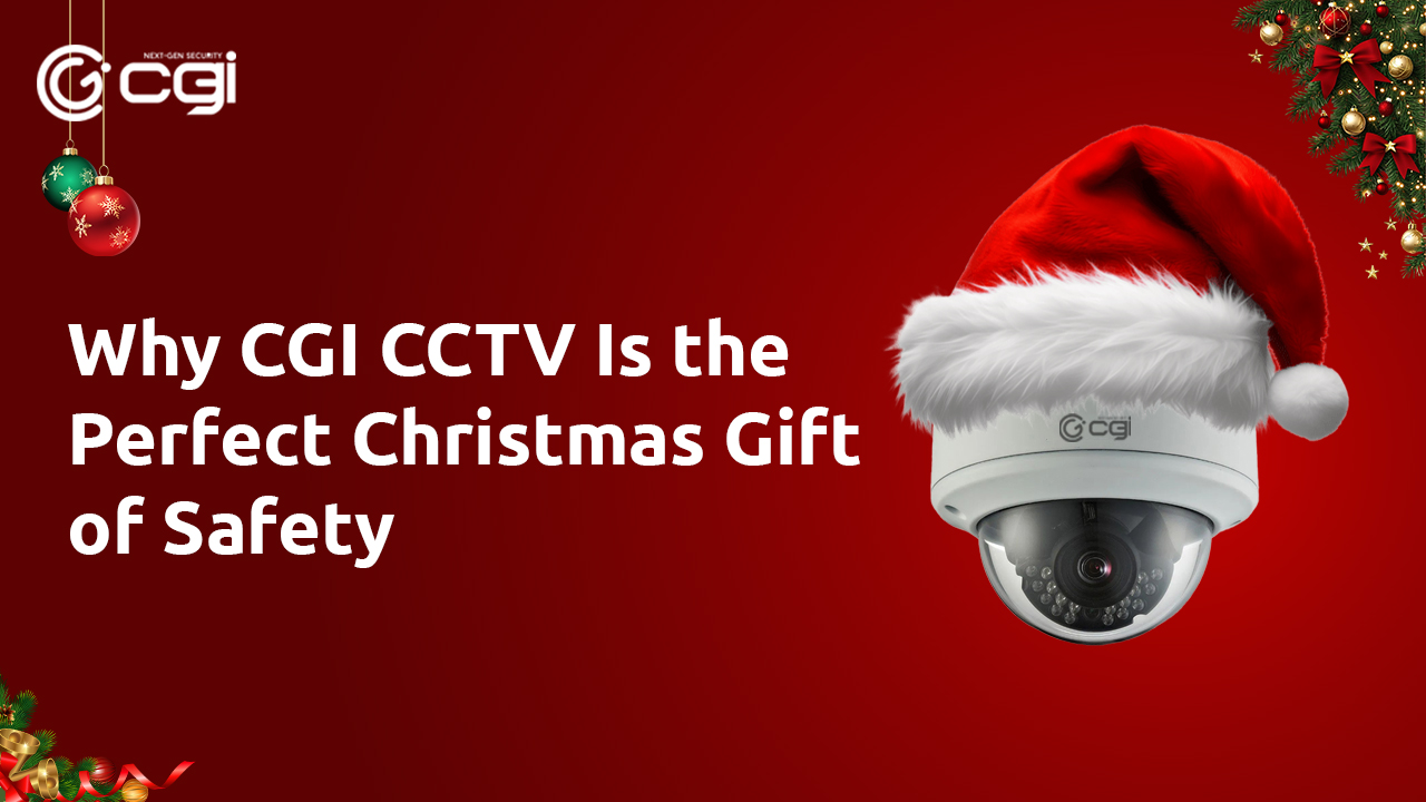 Why CGI CCTV Is the Perfect Christmas Gift of Safety | Secure Your Home This Festive Season